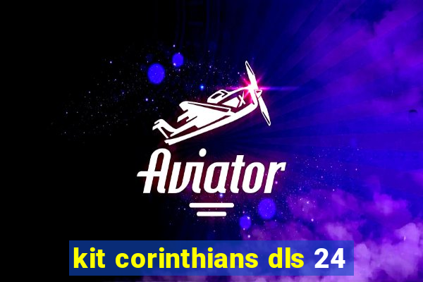 kit corinthians dls 24